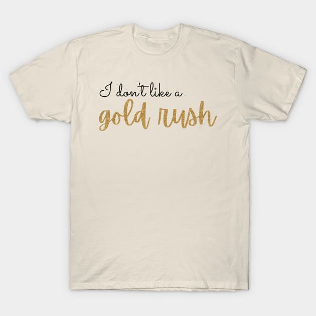 Gold Rush Lyric Taylor Swift T-Shirt by Mint-Rose